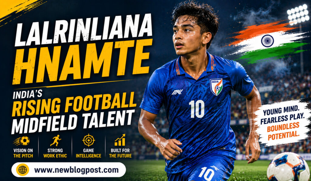 Lalrinliana Hnamte: India’s Rising Football Midfield Talent