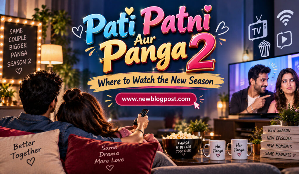 Pati Patni Aur Panga 2: Where to Watch the New Season