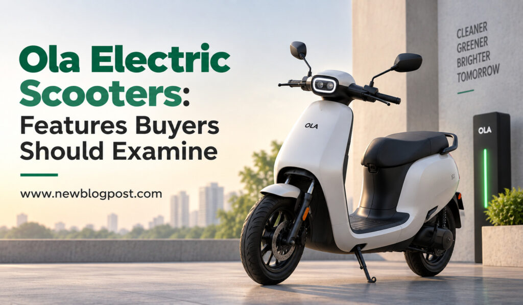 Ola Electric Scooters: Features Buyers Should Examine