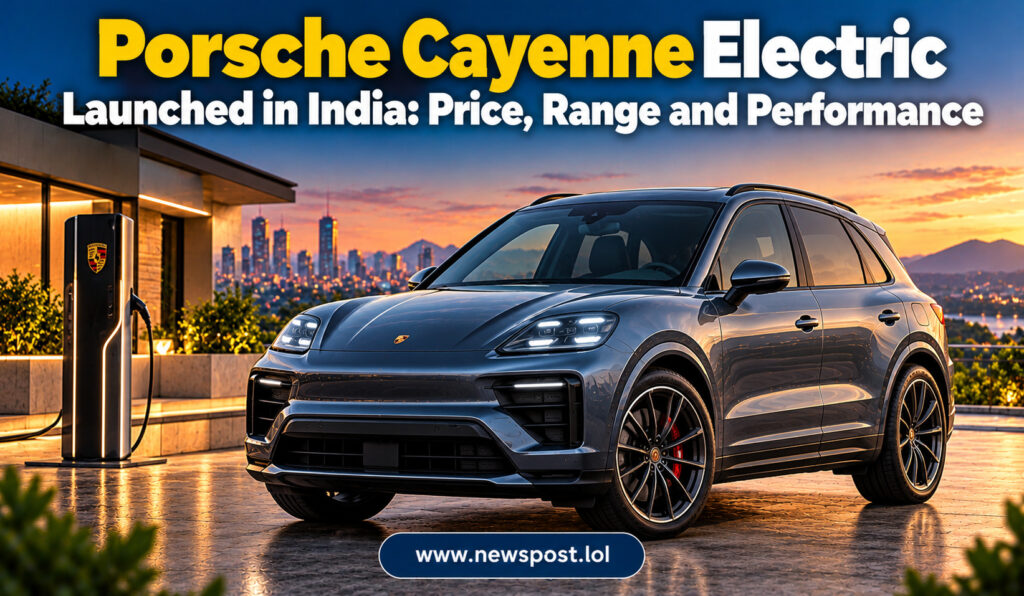 Porsche Cayenne Electric Launched in India: Price, Range and Performance